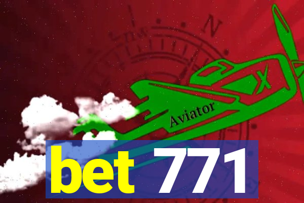 bet 771